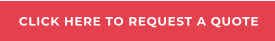 CLICK HERE TO REQUEST A QUOTE